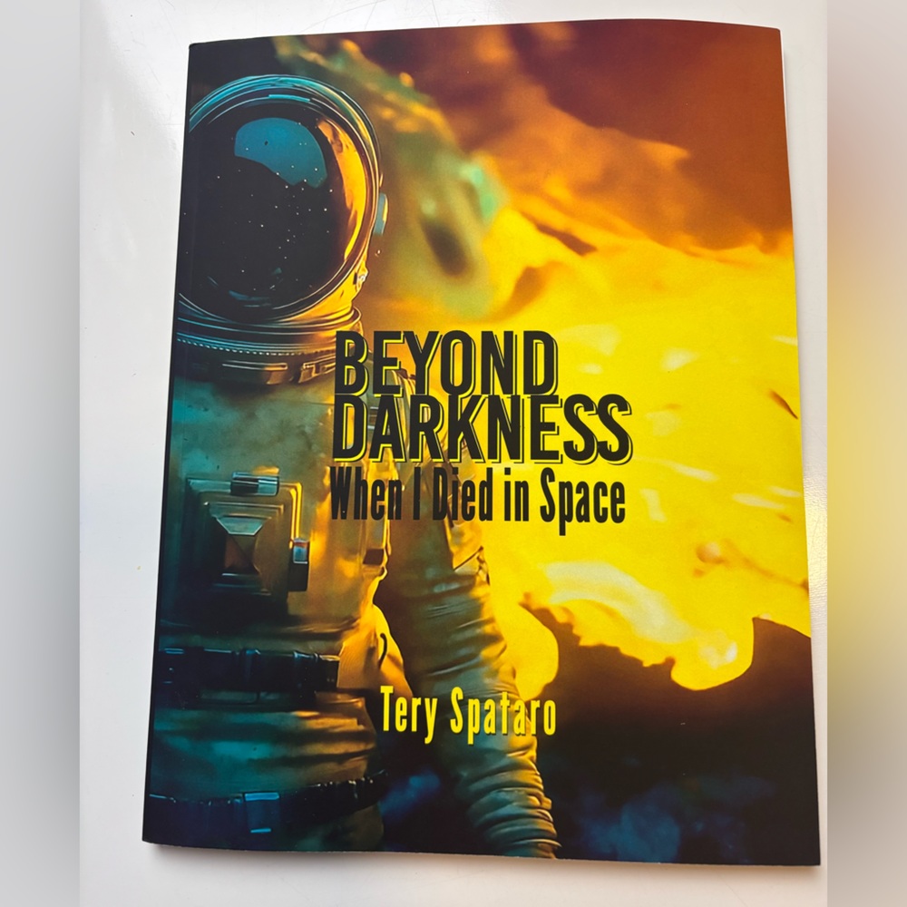 Beyond Darkness: When I Died In Space Paperback – Large Print,  by Tery Spataro‎